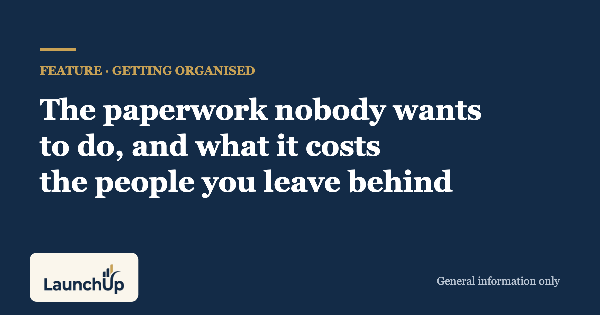 The paperwork nobody wants to do, and what it costs the people you leave behind